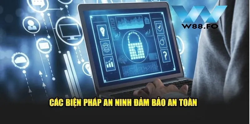 Chính Sách Bảo Mật W88 2 Các biện pháp an ninh giúp đảm bảo an toàn thông tin