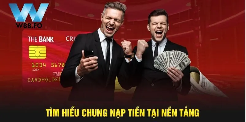 Nạp Tiền W88 1 Tìm hiểu chung nạp tiền w88 tại nền tảng